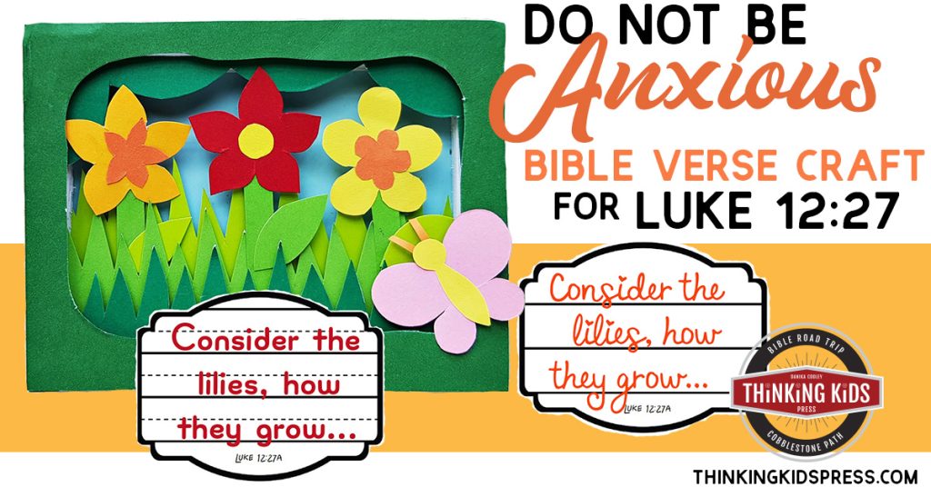Do Not Be Anxious | Bible Verse Craft for Luke 12:27