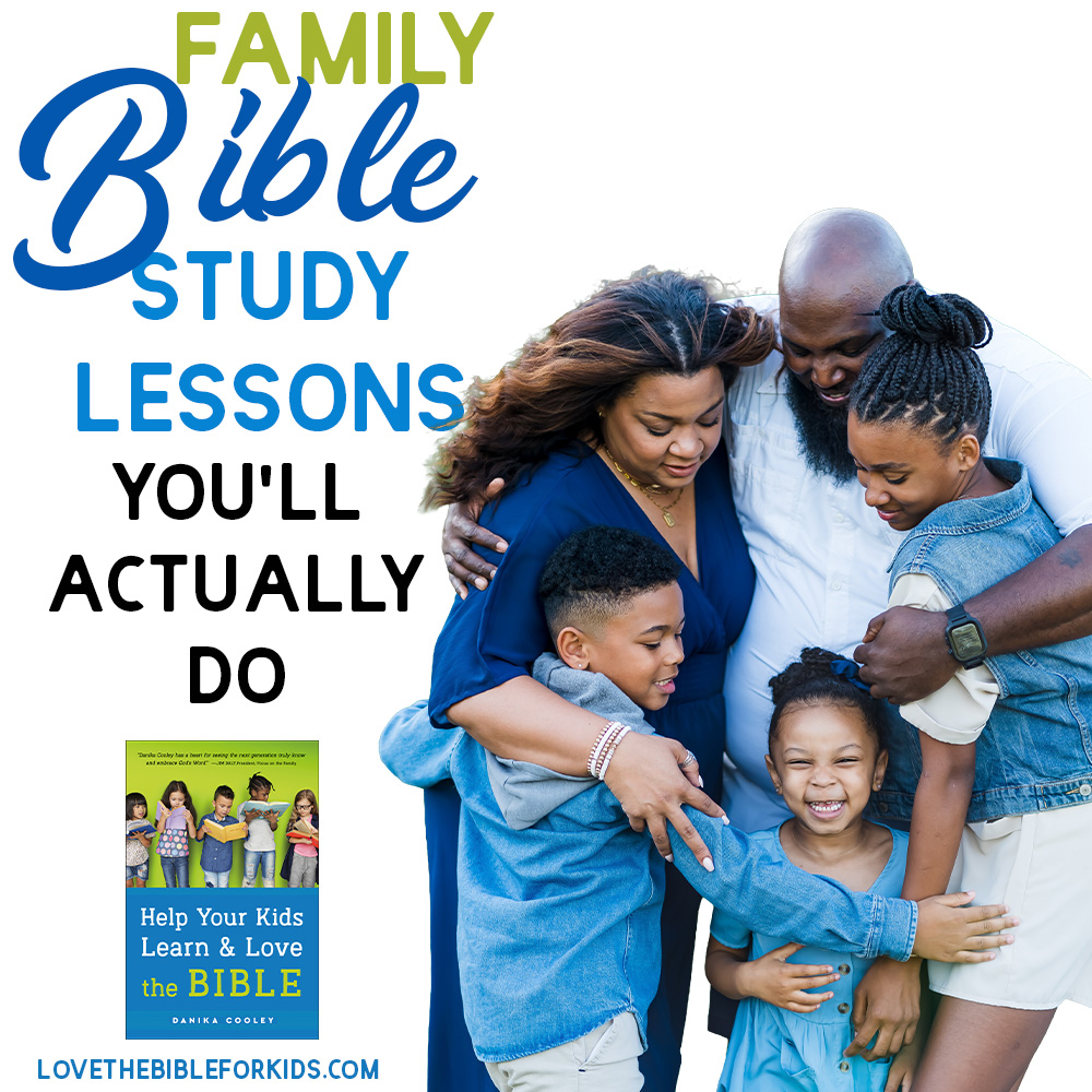 Family Bible Study Lessons You'll Actually Do