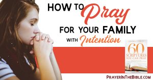 How to Pray for Your Family with Intention