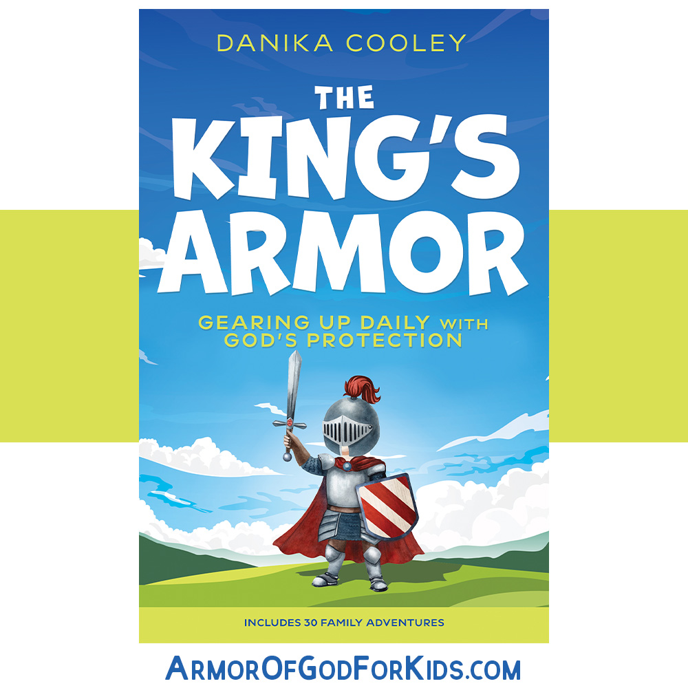 The King's Armor | 30 Family Adventures through the Armor of God