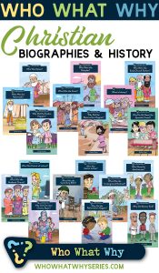 Who What Why Series | Christian Biographies for Kids