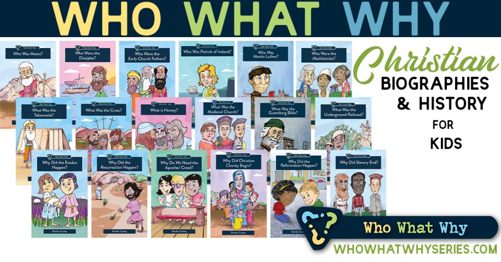 Who What Why Series | Christian Biographies for Kids